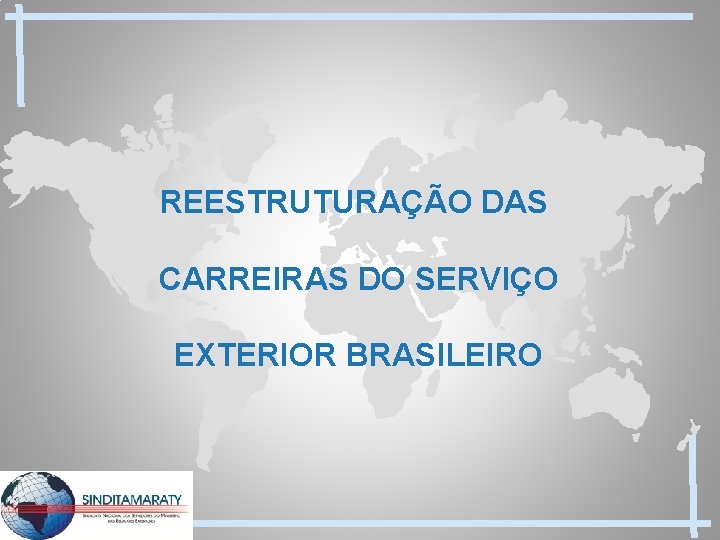 REESTRUTURAÇÃO DAS CARREIRAS DO SERVIÇO EXTERIOR BRASILEIRO 