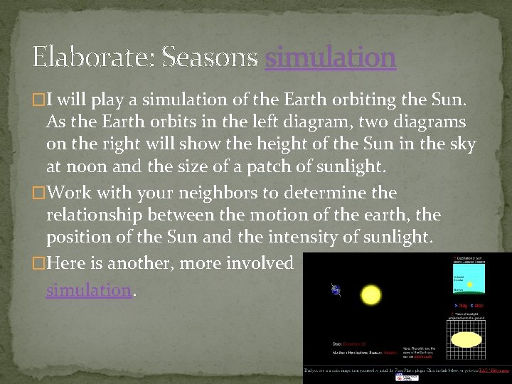 Elaborate: Seasons simulation �I will play a simulation of the Earth orbiting the Sun.