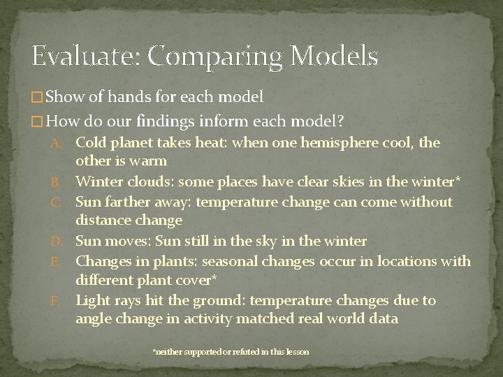 Evaluate: Comparing Models � Show of hands for each model � How do our