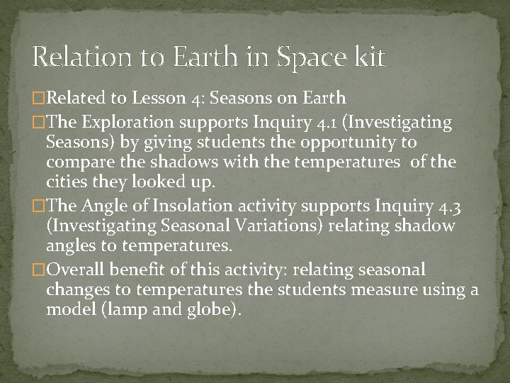 Relation to Earth in Space kit �Related to Lesson 4: Seasons on Earth �The