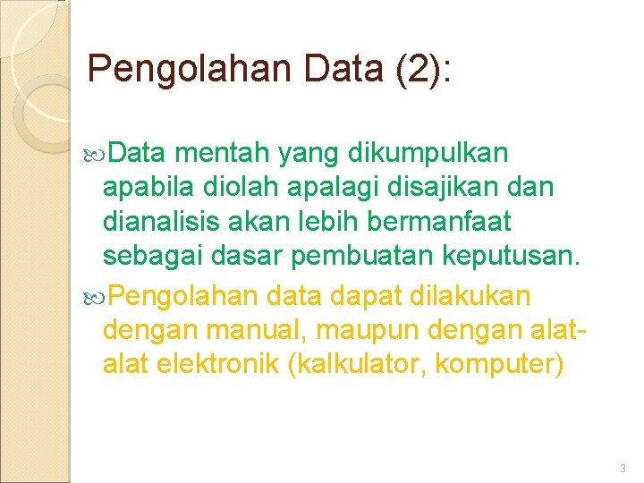 Pengolahan Data (2): Data mentah yang dikumpulkan apabila diolah apalagi disajikan dianalisis akan lebih