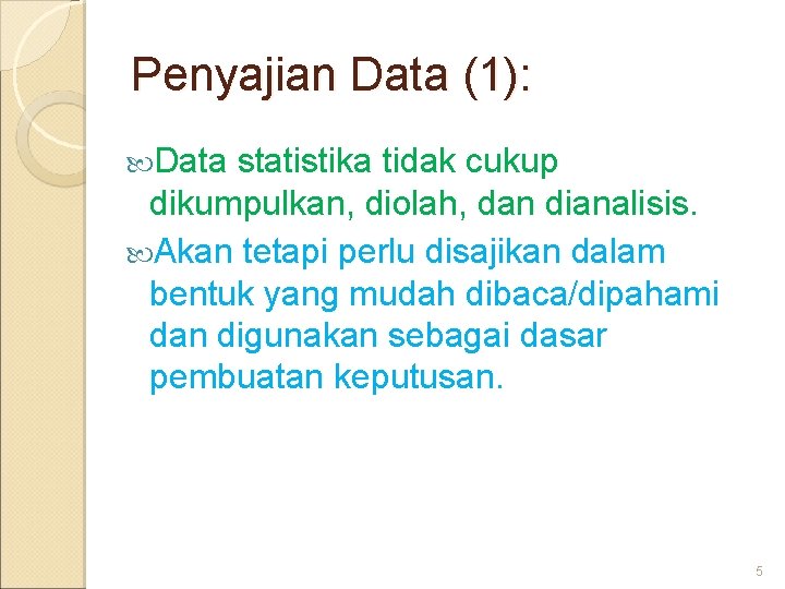 Penyajian Data (1): Data statistika tidak cukup dikumpulkan, diolah, dan dianalisis. Akan tetapi perlu