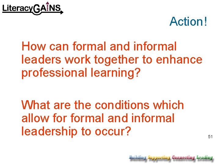 Action! How can formal and informal leaders work together to enhance professional learning? What
