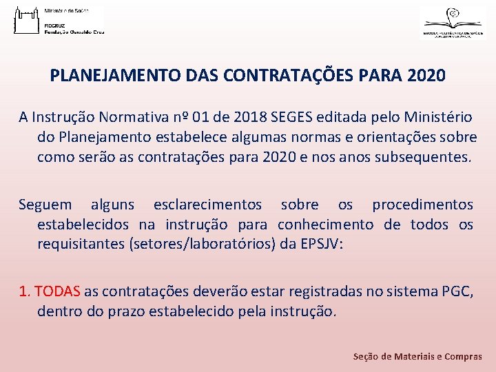PLANEJAMENTO DAS CONTRATAÇÕES PARA 2020 A Instrução Normativa nº 01 de 2018 SEGES editada