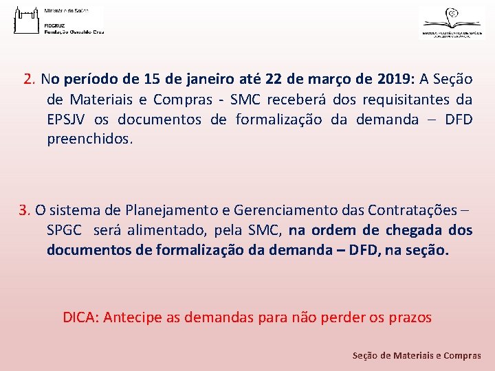 2. No período de 15 de janeiro até 22 de março de 2019: A