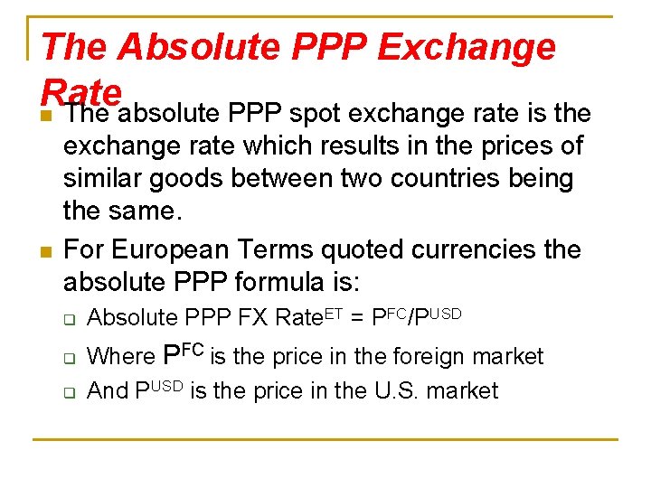 The Absolute PPP Exchange Rate n The absolute PPP spot exchange rate is the