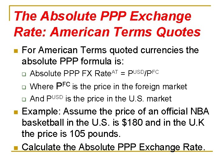 The Absolute PPP Exchange Rate: American Terms Quotes n For American Terms quoted currencies