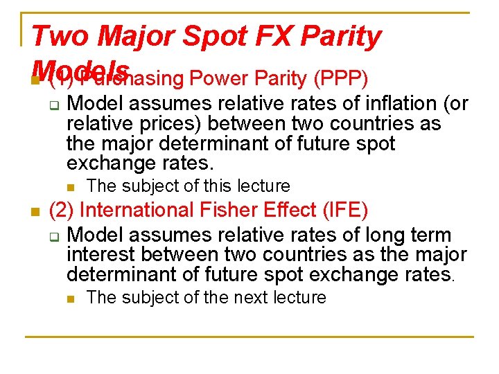 Two Major Spot FX Parity Models n (1) Purchasing Power Parity (PPP) q Model