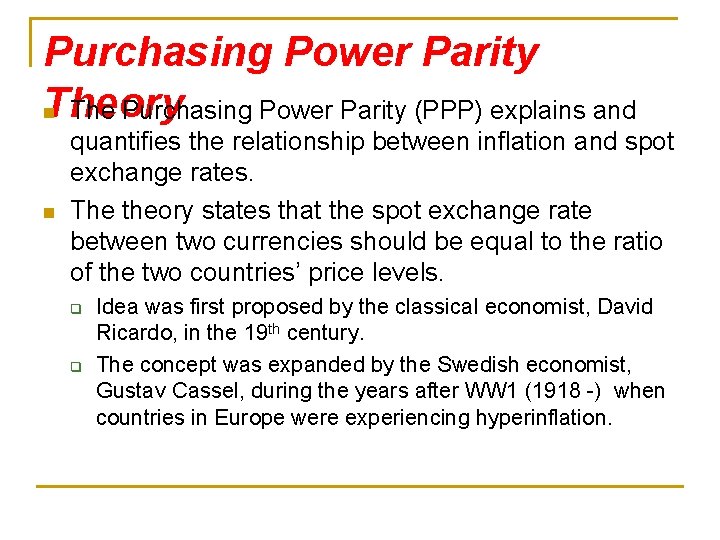 Purchasing Power Parity Theory n The Purchasing Power Parity (PPP) explains and n quantifies