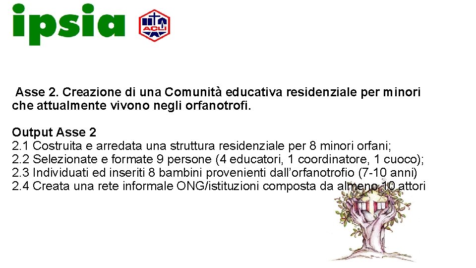 Asse 2. Creazione di una Comunità educativa residenziale per minori che attualmente vivono negli