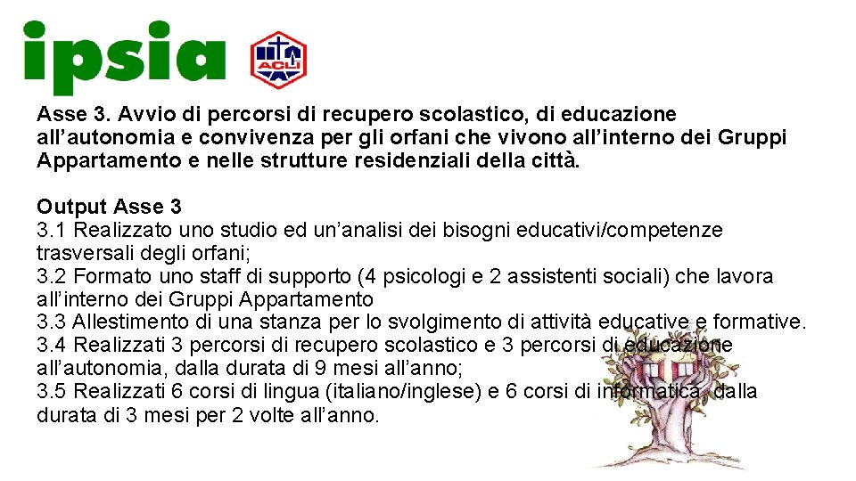 Asse 3. Avvio di percorsi di recupero scolastico, di educazione all’autonomia e convivenza per