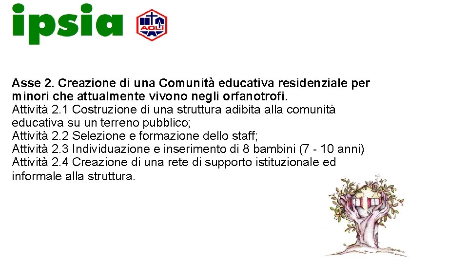 Asse 2. Creazione di una Comunità educativa residenziale per minori che attualmente vivono negli