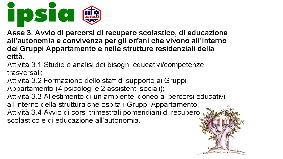 Asse 3. Avvio di percorsi di recupero scolastico, di educazione all’autonomia e convivenza per