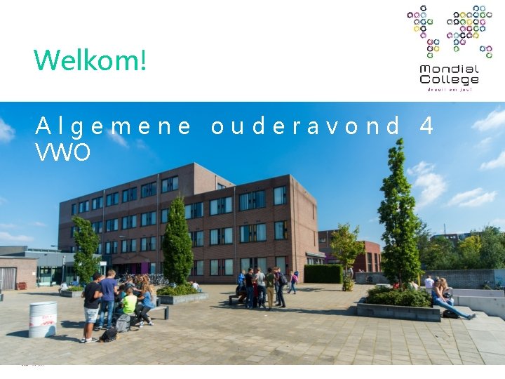 Welkom! Algemene ouderavond 4 VWO 