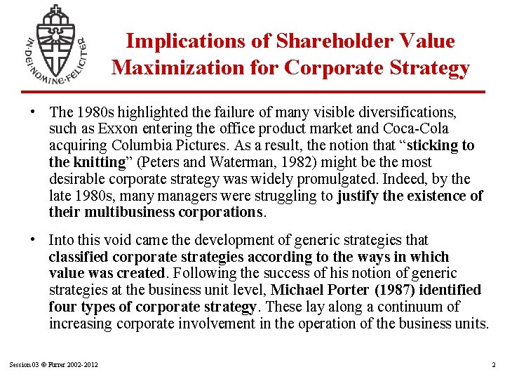 Implications of Shareholder Value Maximization for Corporate Strategy • The 1980 s highlighted the