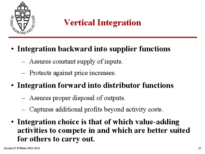 Vertical Integration • Integration backward into supplier functions – Assures constant supply of inputs.