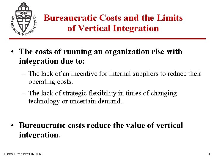 Bureaucratic Costs and the Limits of Vertical Integration • The costs of running an