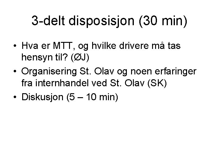 3 -delt disposisjon (30 min) • Hva er MTT, og hvilke drivere må tas