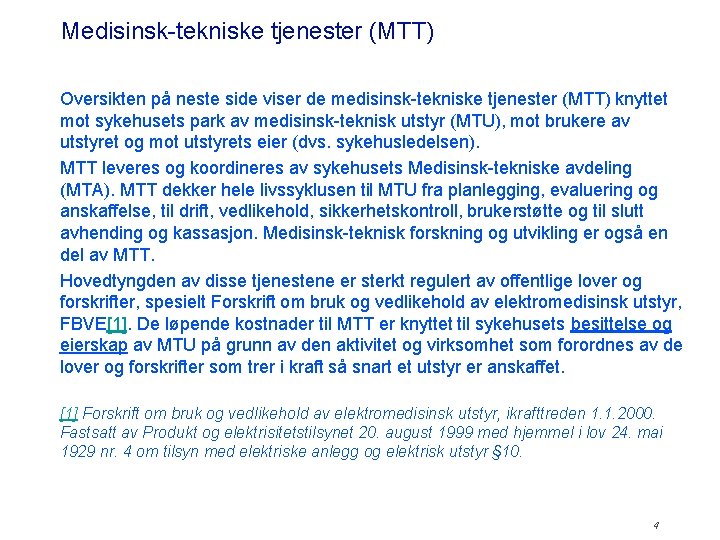 Medisinsk-tekniske tjenester (MTT) Oversikten på neste side viser de medisinsk-tekniske tjenester (MTT) knyttet mot