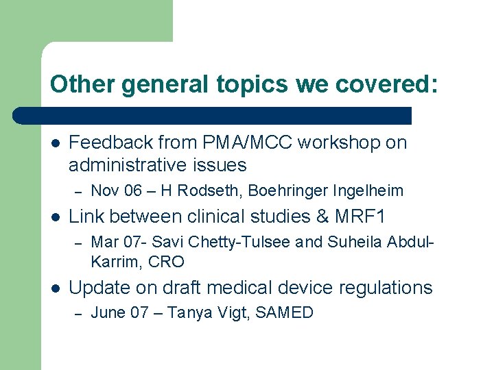 Other general topics we covered: l Feedback from PMA/MCC workshop on administrative issues –