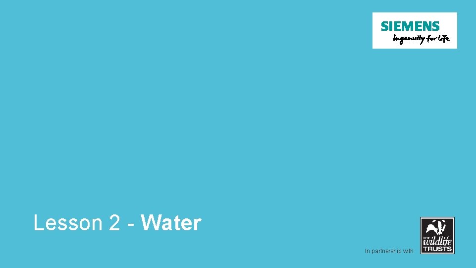 Lesson 2 - Water In partnership with 