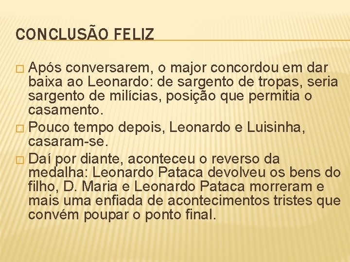 CONCLUSÃO FELIZ � Após conversarem, o major concordou em dar baixa ao Leonardo: de