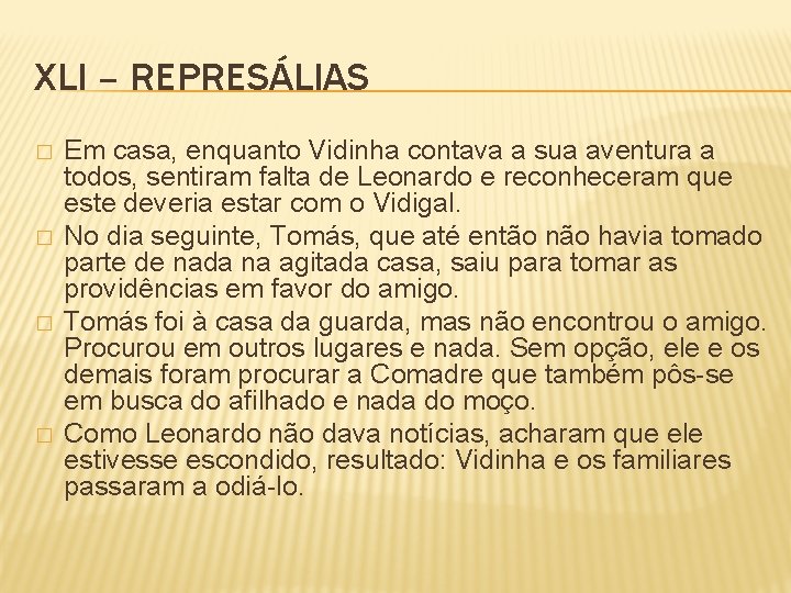 XLI – REPRESÁLIAS � � Em casa, enquanto Vidinha contava a sua aventura a