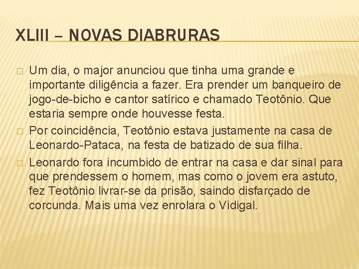 XLIII – NOVAS DIABRURAS � � � Um dia, o major anunciou que tinha