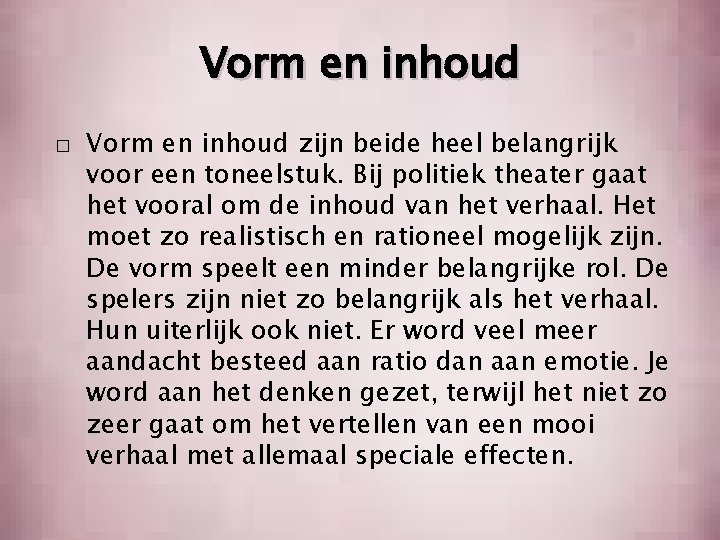 Vorm en inhoud � Vorm en inhoud zijn beide heel belangrijk voor een toneelstuk.