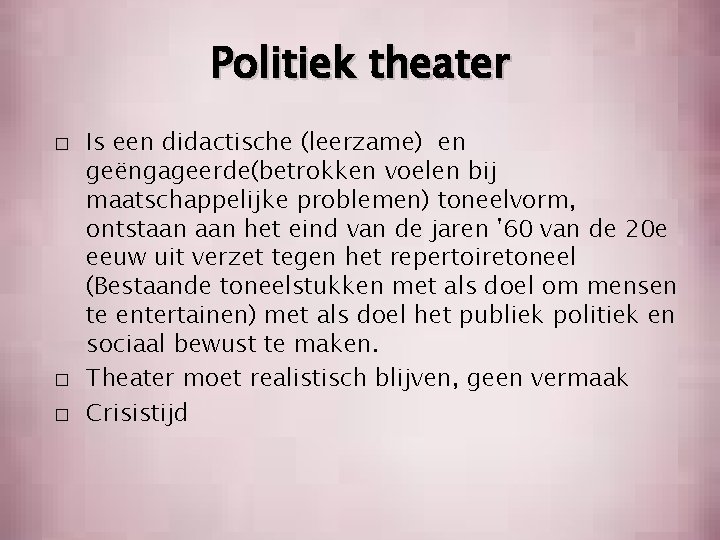 Politiek theater � � � Is een didactische (leerzame) en geëngageerde(betrokken voelen bij maatschappelijke