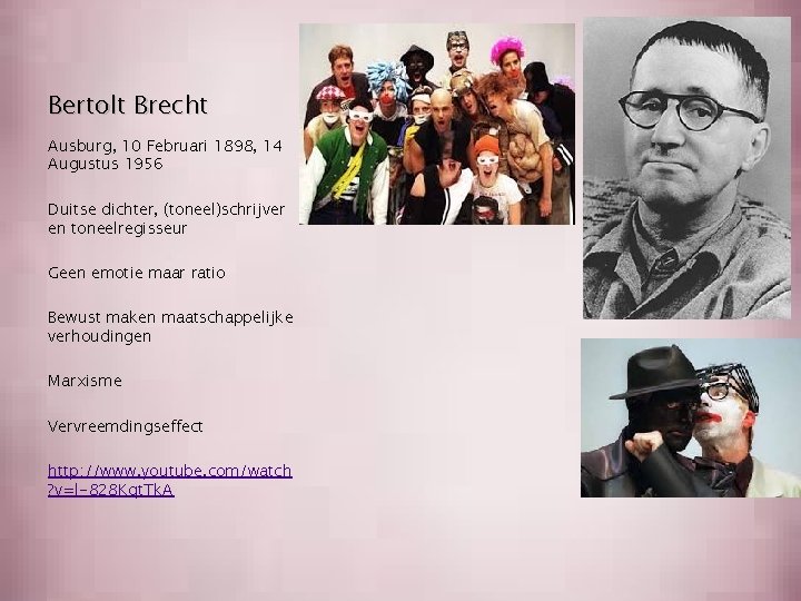 Bertolt Brecht Ausburg, 10 Februari 1898, 14 Augustus 1956 Duitse dichter, (toneel)schrijver en toneelregisseur