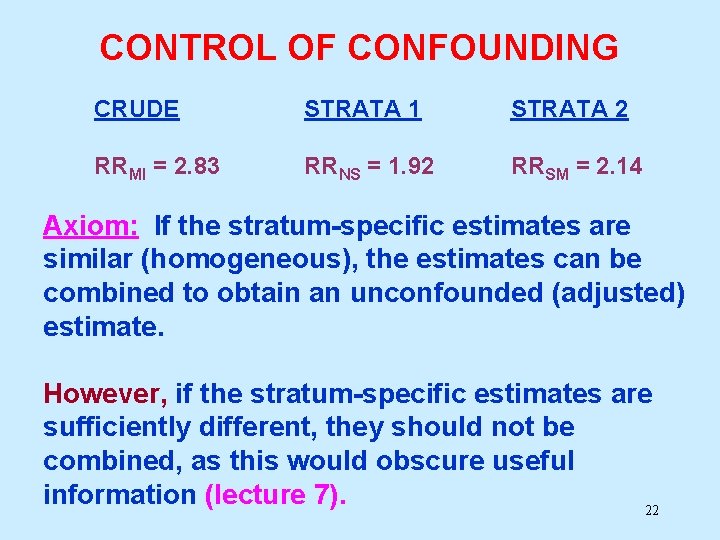 CONTROL OF CONFOUNDING CRUDE STRATA 1 STRATA 2 RRMI = 2. 83 RRNS =