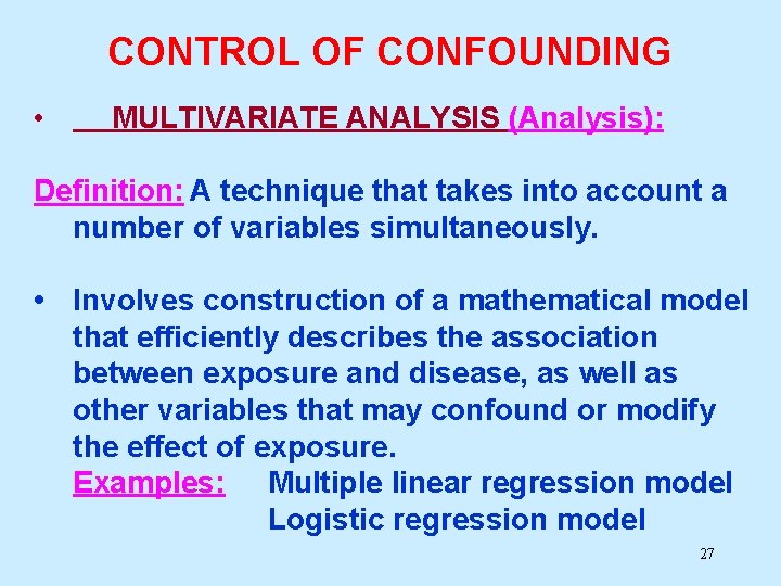 CONTROL OF CONFOUNDING • MULTIVARIATE ANALYSIS (Analysis): Definition: A technique that takes into account