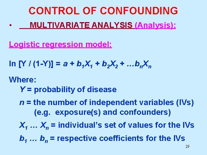 CONTROL OF CONFOUNDING • MULTIVARIATE ANALYSIS (Analysis): Logistic regression model: ln [Y / (1