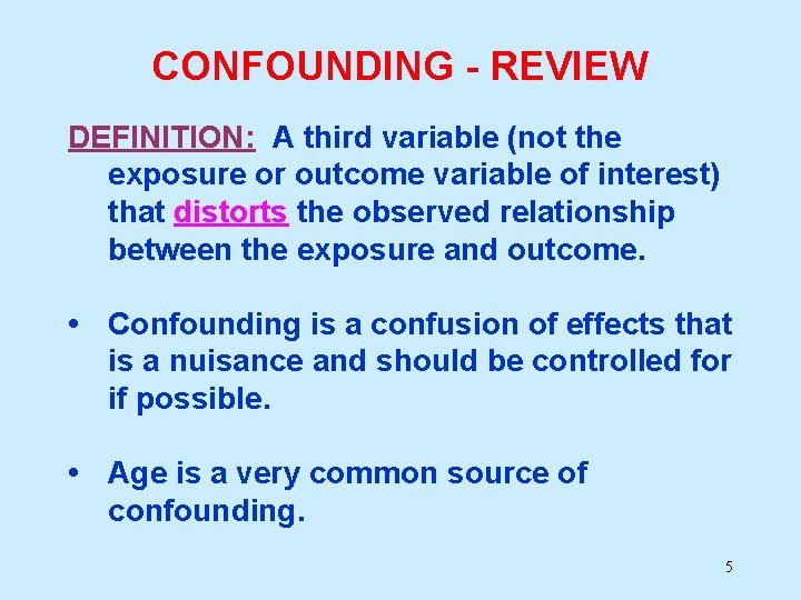 CONFOUNDING - REVIEW DEFINITION: A third variable (not the exposure or outcome variable of