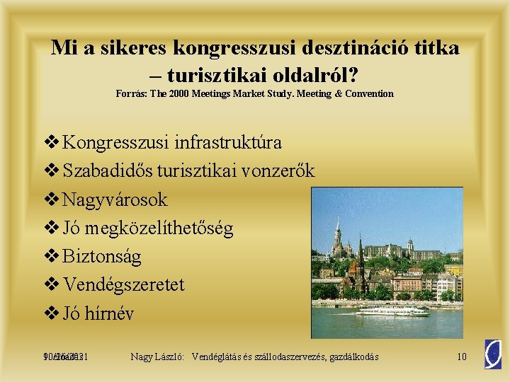 Mi a sikeres kongresszusi desztináció titka – turisztikai oldalról? Forrás: The 2000 Meetings Market