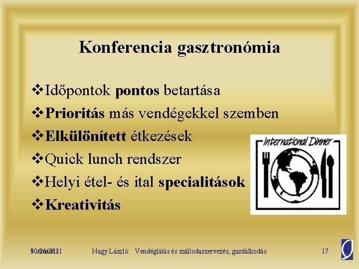 Konferencia gasztronómia v. Időpontok pontos betartása v. Prioritás más vendégekkel szemben v. Elkülönített étkezések