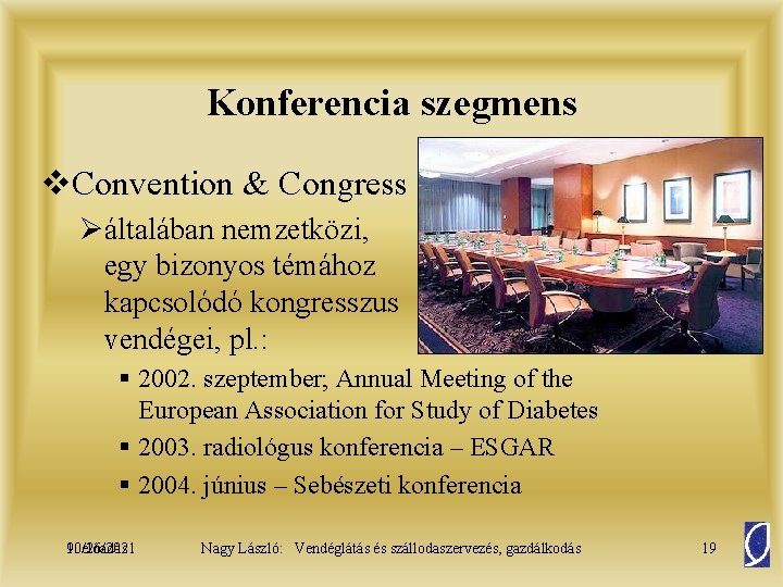 Konferencia szegmens v. Convention & Congress Øáltalában nemzetközi, egy bizonyos témához kapcsolódó kongresszus vendégei,