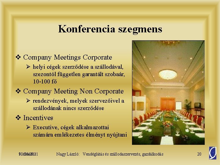 Konferencia szegmens v Company Meetings Corporate Ø helyi cégek szerződése a szállodával, szezontól független