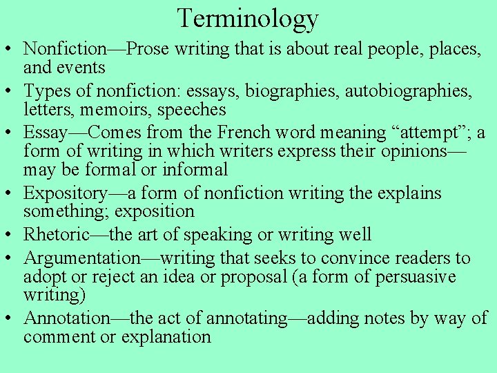 Terminology • Nonfiction—Prose writing that is about real people, places, and events • Types