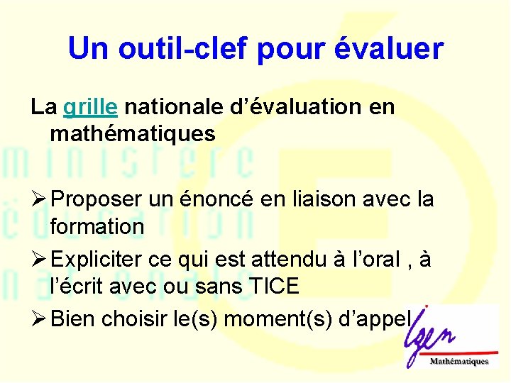 Un outil-clef pour évaluer La grille nationale d’évaluation en mathématiques Ø Proposer un énoncé