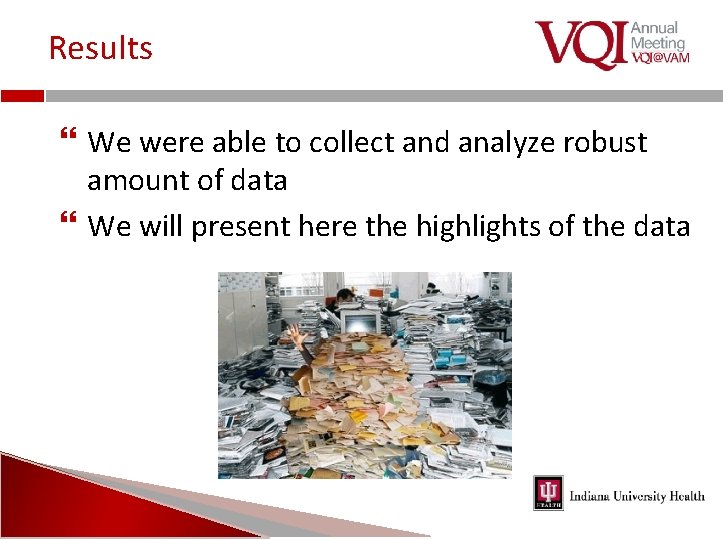 Results We were able to collect and analyze robust amount of data We will