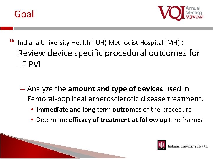 Goal Indiana University Health (IUH) Methodist Hospital (MH) : Review device specific procedural outcomes