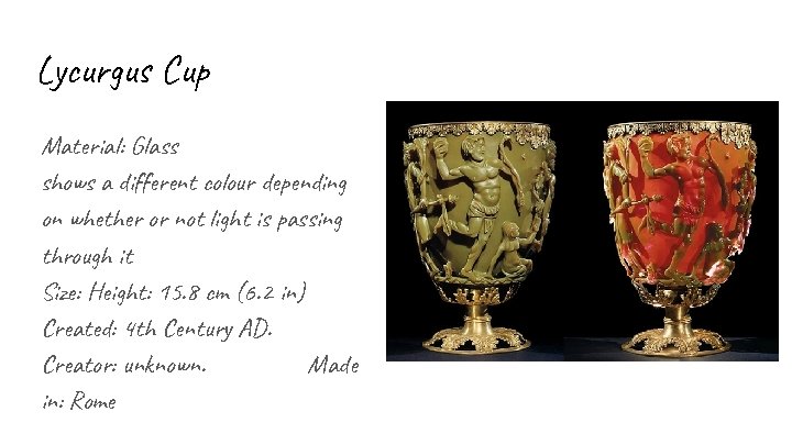 Lycurgus Cup Material: Glass shows a different colour depending on whether or not light