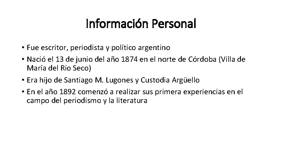 Información Personal • Fue escritor, periodista y político argentino • Nació el 13 de