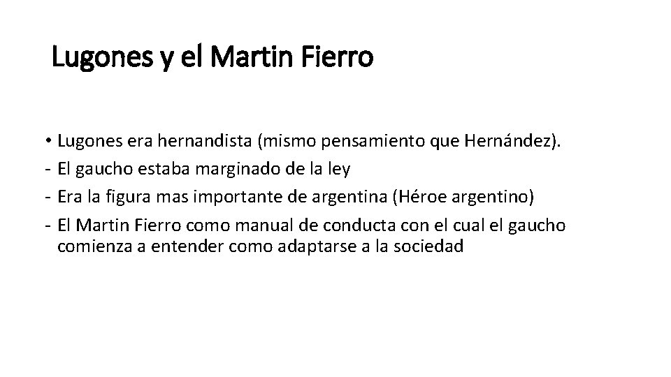 Lugones y el Martin Fierro • Lugones era hernandista (mismo pensamiento que Hernández). -