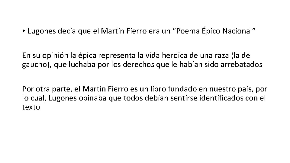  • Lugones decía que el Martin Fierro era un “Poema Épico Nacional” En
