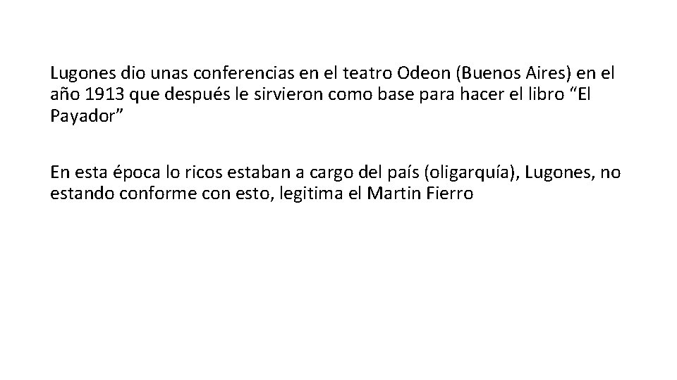 Lugones dio unas conferencias en el teatro Odeon (Buenos Aires) en el año 1913