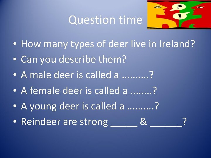 Question time • • • How many types of deer live in Ireland? Can