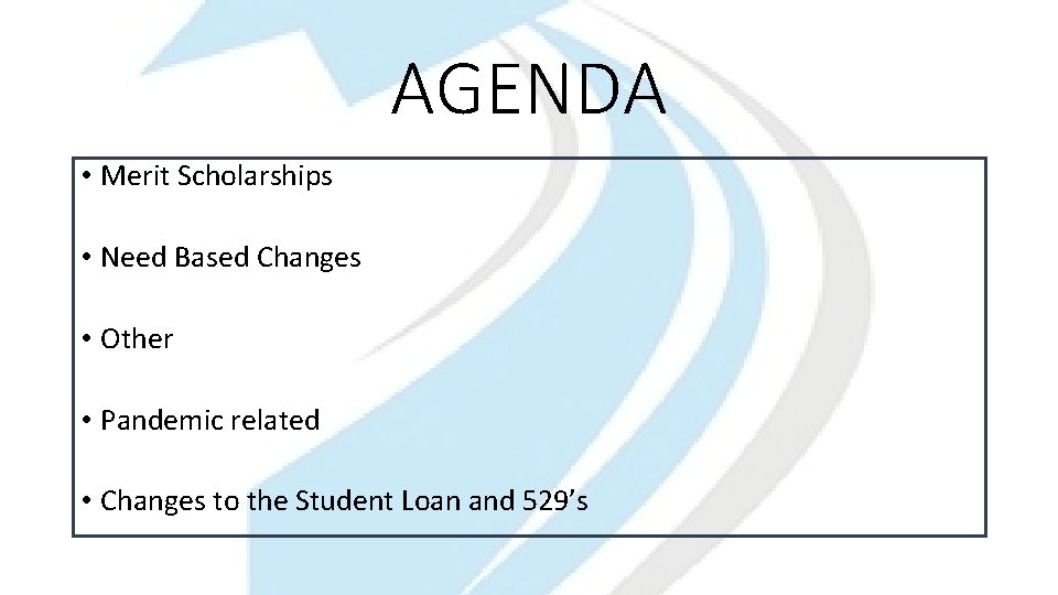 AGENDA • Merit Scholarships • Need Based Changes • Other • Pandemic related •